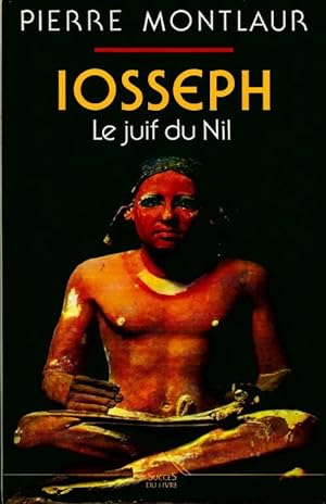 Imagen del vendedor de Iosseph le juif du Nil - Pierre Montlaur a la venta por Book Hmisphres