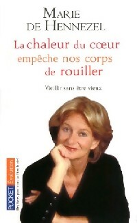 Image du vendeur pour La chaleur du coeur emp?che nos corps de rouiller - Marie De Hennezel mis en vente par Book Hmisphres