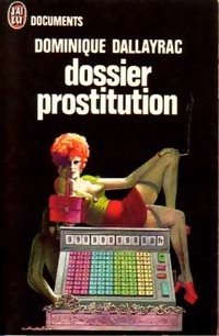 Seller image for Dossier prostitution - Dominique Dallayrac for sale by Book Hmisphres