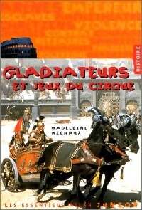 Gladiateurs et jeux du cirque - Madeleine Michaux