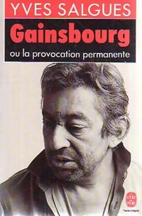 Gainsbourg, la provocation permanente - Yves Salgues