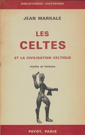 Les celtes et la civilisation celtique - Jean Markale