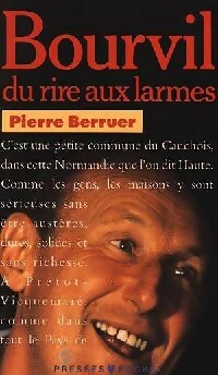 Bourvil, du rire aux larmes - Pierre Berruer