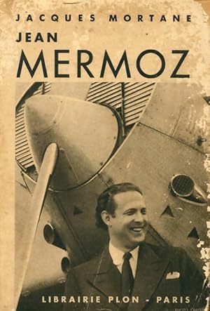 Image du vendeur pour Jean Mermoz - Jacques Mortane mis en vente par Book Hmisphres