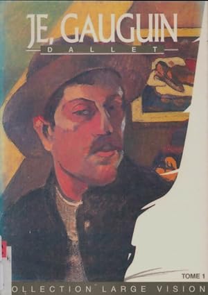 Seller image for Je, Gauguin Tome I - Jean-Marie Dallet for sale by Book Hémisphères
