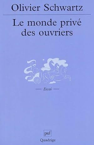 Le monde priv? des ouvriers - Olivier Scwartz