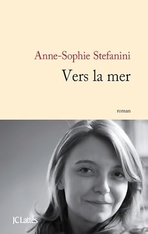 Image du vendeur pour Vers la mer - Anne-Sophie Stefanini mis en vente par Book Hmisphres