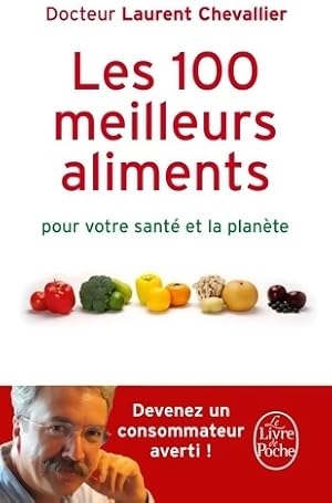 Les 100 meilleurs aliments pour votre sant  et la plan te - L. Chevalier