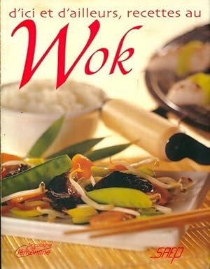 D'ici et d'ailleurs, recettes au wok - Pierrette Chalendar