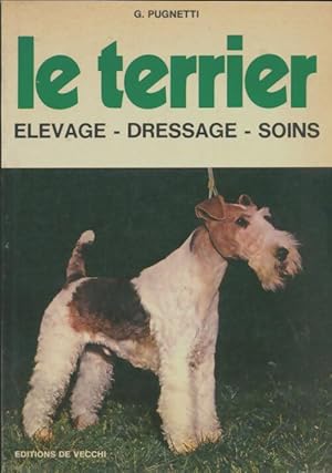 Le terrier. ?levage, dressage, soins - Gino Pugnetti