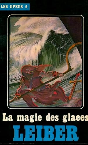 Image du vendeur pour Le cycle des ?p?es Tome VI : La magie des glaces - Fritz Leiber mis en vente par Book Hmisphres
