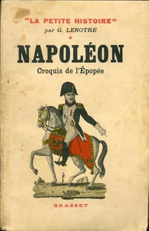 Image du vendeur pour Napol?on - Croquis de l'?pop?e - Georges Lenotre mis en vente par Book Hmisphres