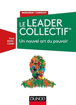 Seller image for Le leader collectif - un nouvel art du pouvoir : Un nouvel art du pouvoir - Paule Boffa-Comby for sale by Book Hmisphres