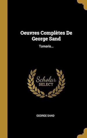 Bild des Verkufers fr Oeuvres Compltes De George Sand: Tamaris. zum Verkauf von AHA-BUCH GmbH