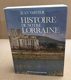 Image du vendeur pour Histoire de notre Lorraine mis en vente par librairie philippe arnaiz