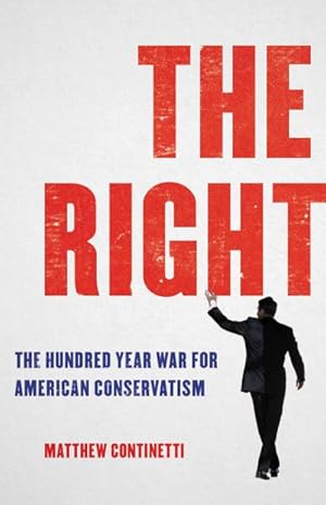 Bild des Verkufers fr The Right : The Hundred-Year War for American Conservatism zum Verkauf von AHA-BUCH GmbH