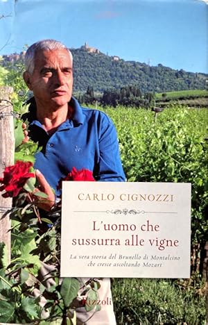 L'UOMO CHE SUSSURRA ALLE VIGNE. LA VERA STORIA DEL BRUNELLO DI MONTALCINO CHE CRESCE ASCOLTANDO M...