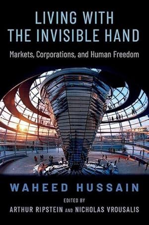 Seller image for Living with the Invisible Hand : Markets, Corporations, and Human Freedom for sale by AHA-BUCH GmbH