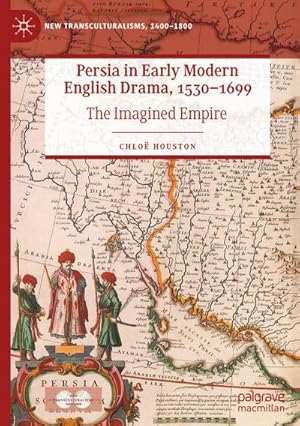 Image du vendeur pour Persia in Early Modern English Drama, 15301699 : The Imagined Empire mis en vente par AHA-BUCH GmbH