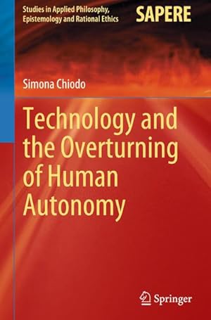 Bild des Verkufers fr Technology and the Overturning of Human Autonomy zum Verkauf von AHA-BUCH GmbH