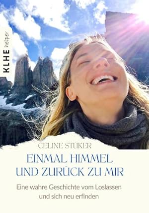 Bild des Verkufers fr Einmal Himmel und zurck zu mir : Eine wahre Geschichte von einer Reise um die Welt, einer Frau, die vom Himmel fiel und der Kunst, das Leben zu umarmen zum Verkauf von AHA-BUCH GmbH