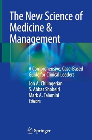 Bild des Verkufers fr The New Science of Medicine & Management : A Comprehensive, Case-Based Guide for Clinical Leaders zum Verkauf von AHA-BUCH GmbH