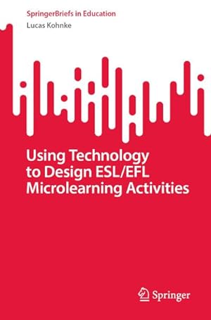 Seller image for Using Technology to Design ESL/EFL Microlearning Activities for sale by AHA-BUCH GmbH