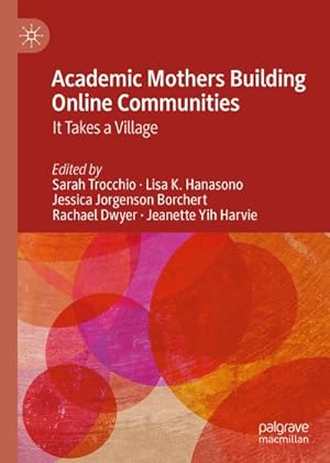 Seller image for Academic Mothers Building Online Communities : It Takes a Village for sale by AHA-BUCH GmbH