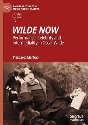 Immagine del venditore per WILDE NOW : Performance, Celebrity and Intermediality in Oscar Wilde venduto da AHA-BUCH GmbH