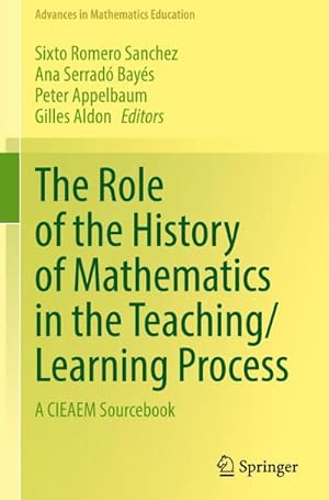 Bild des Verkufers fr The Role of the History of Mathematics in the Teaching/Learning Process : A CIEAEM Sourcebook zum Verkauf von AHA-BUCH GmbH