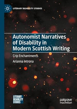 Bild des Verkufers fr Autonomist Narratives of Disability in Modern Scottish Writing : Crip Enchantments zum Verkauf von AHA-BUCH GmbH