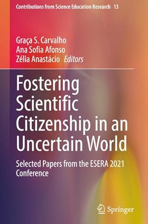 Seller image for Fostering Scientific Citizenship in an Uncertain World : Selected Papers from the ESERA 2021 Conference for sale by AHA-BUCH GmbH