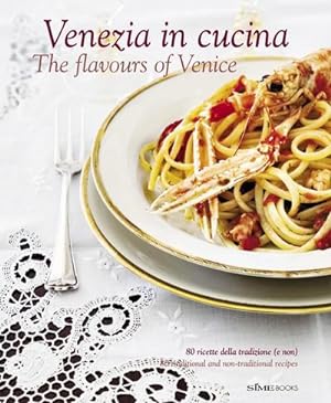 Bild des Verkufers fr Venezia in Cucina/The Flavours of Venice zum Verkauf von AHA-BUCH GmbH