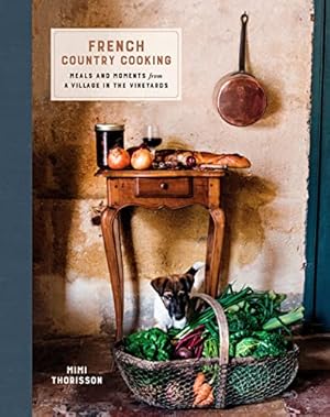 Bild des Verkufers fr French Country Cooking: Meals and Moments from a Village in the Vineyards zum Verkauf von WeBuyBooks