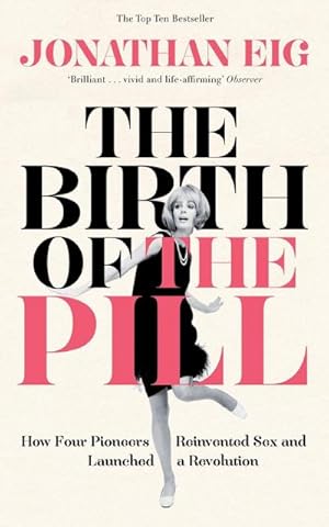 Immagine del venditore per The Birth of the Pill : How Four Pioneers Reinvented Sex and Launched a Revolution venduto da AHA-BUCH GmbH