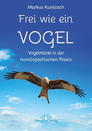 Bild des Verkufers fr Frei wie ein Vogel : Vogelmittel in der Homopathie zum Verkauf von AHA-BUCH GmbH