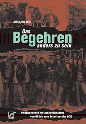 Seller image for Das Begehren, anders zu sein : Politische und kulturelle Dissidenz von 68 bis zum Scheitern der DDR for sale by AHA-BUCH GmbH