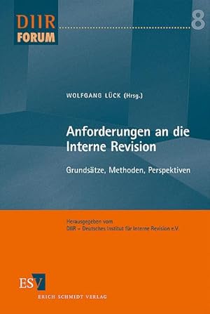 Bild des Verkufers fr Anforderungen an die Interne Revision : Grundstze, Methoden, Perspektiven. Hrsg. v. DIIR - Deutsches Institut fr Interne Revision zum Verkauf von AHA-BUCH GmbH