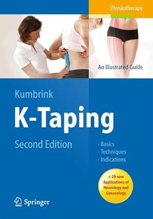 Imagen del vendedor de K-Taping : An Illustrated Guide - Basics - Techniques - Indications. Plus 20 new Applications of Neurology and Gynecology a la venta por AHA-BUCH GmbH