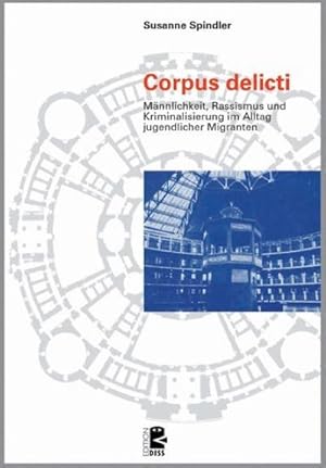 Bild des Verkufers fr Corpus delicti : Mnnlichkeit, Rassismus und Kriminalisierung im Alltag von jugendlichen Migranten. Diss. zum Verkauf von AHA-BUCH GmbH