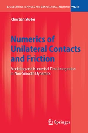 Bild des Verkufers fr Numerics of Unilateral Contacts and Friction : Modeling and Numerical Time Integration in Non-Smooth Dynamics zum Verkauf von AHA-BUCH GmbH