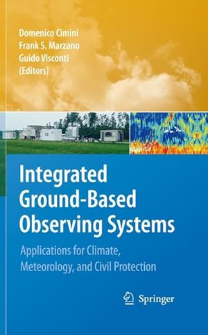 Bild des Verkufers fr Integrated Ground-Based Observing Systems : Applications for Climate, Meteorology, and Civil Protection zum Verkauf von AHA-BUCH GmbH