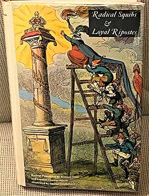 Image du vendeur pour Radical Squibs & Loyal Ripostes, Satirical Pamphlets of the Regency Period, 1819-1821, Illustrated by George Cruikshank and others mis en vente par My Book Heaven