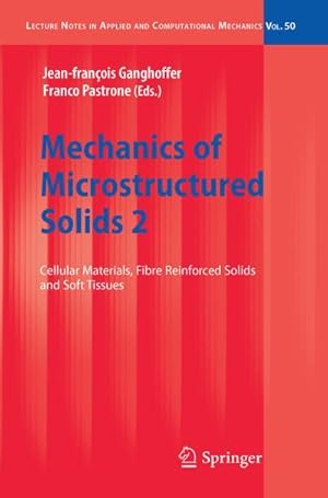 Bild des Verkufers fr Mechanics of Microstructured Solids 2 : Cellular Materials, Fibre Reinforced Solids and Soft Tissues zum Verkauf von AHA-BUCH GmbH