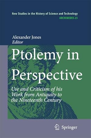 Bild des Verkufers fr Ptolemy in Perspective : Use and Criticism of His Work from Antiquity to the Nineteenth Century zum Verkauf von AHA-BUCH GmbH