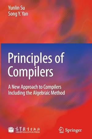 Bild des Verkufers fr Principles of Compilers : A New Approach to Compilers Including the Algebraic Method zum Verkauf von AHA-BUCH GmbH
