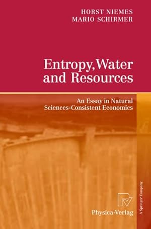 Immagine del venditore per Entropy, Water and Resources : An Essay in Natural Sciences-Consistent Economics venduto da AHA-BUCH GmbH