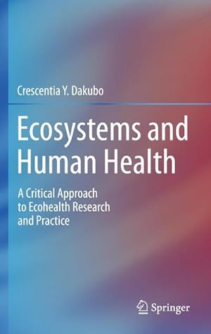 Seller image for Ecosystems and Human Health : A Critical Approach to Ecohealth Research and Practice for sale by AHA-BUCH GmbH