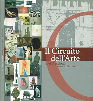 Seller image for Il circuito dell'arte. Artisti, gallerie, musei, collezionisti for sale by Biblioteca di Babele