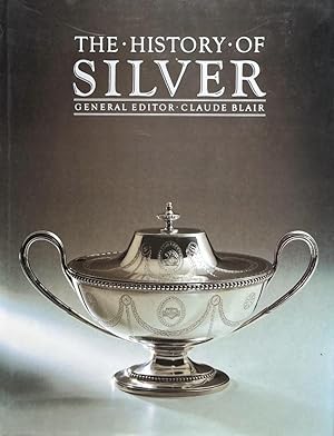 Seller image for The History of Silver. General Editor. Claude Blair for sale by Vasco & Co / Emilia da Paz